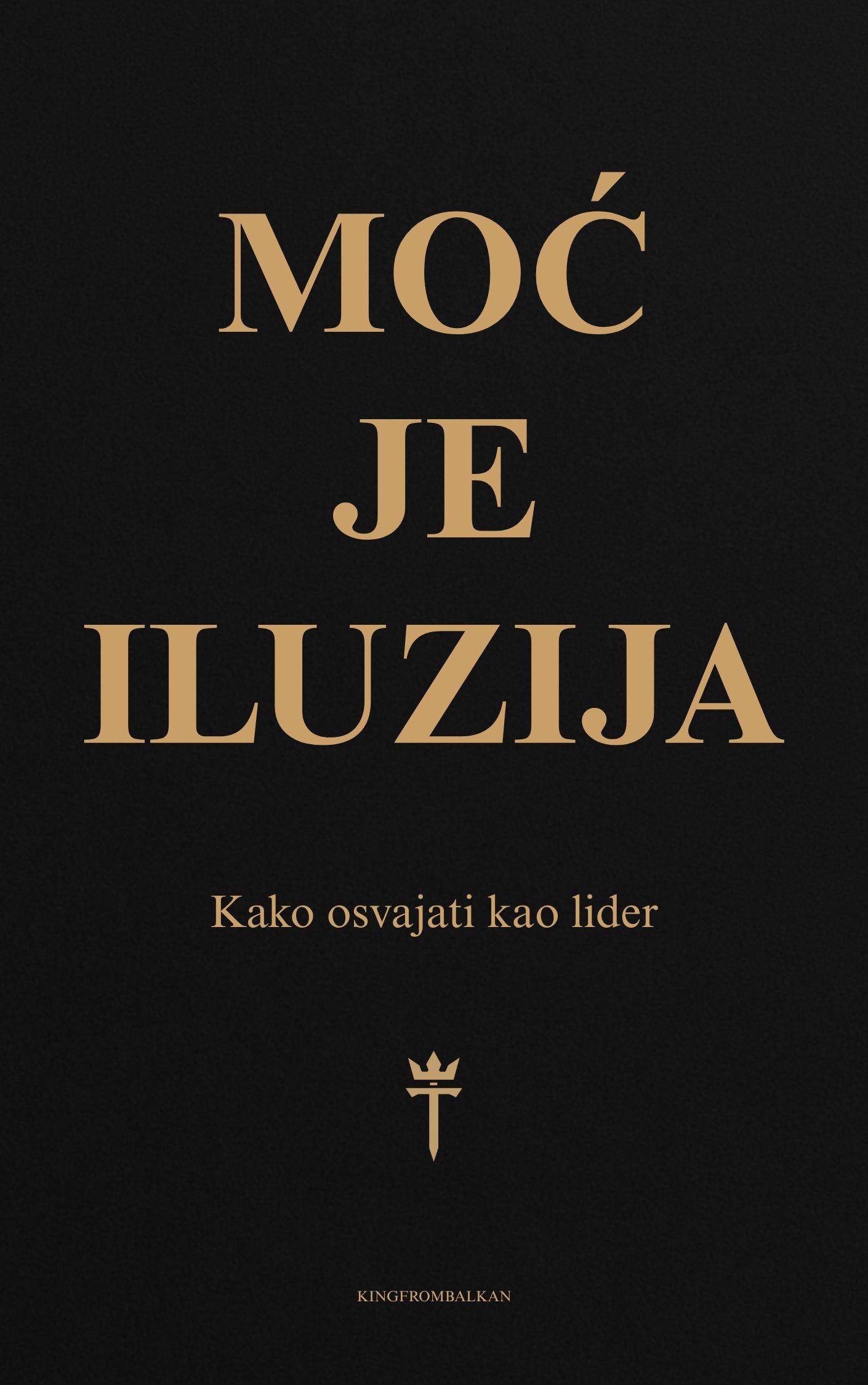 Moć je Iluzija: Kako Osvajati Kao Lider - ELEKTRONSKA KNJIGA