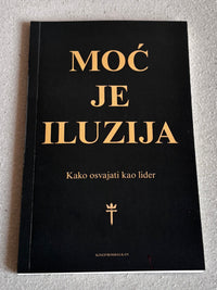 Moć je Iluzija: Kako Osvajati Kao Lider - FIZIČKA KNJIGA
