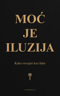 Moć je Iluzija: Kako Osvajati Kao Lider  - ELEKTRONSKA KNJIGA